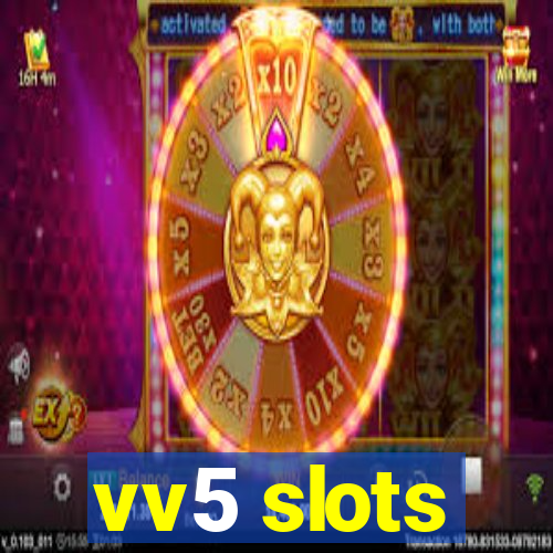 vv5 slots